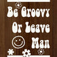 SAWDUST CITY - Be Groovy Or Leave Man