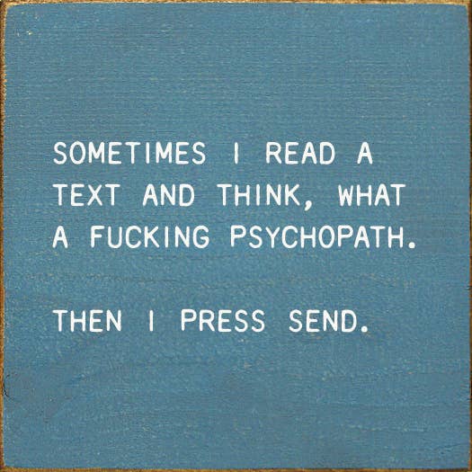 SAWDUST CITY - Sometimes I Read A Text And Think, What A Fucking Psychopath