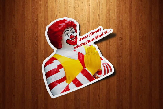 Just About Had It Ronald McDonald Sticker