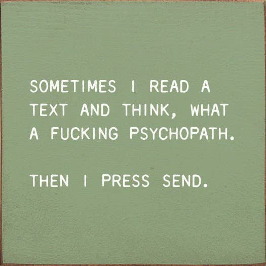 SAWDUST CITY - Sometimes I Read A Text And Think, What A Fucking Psychopath