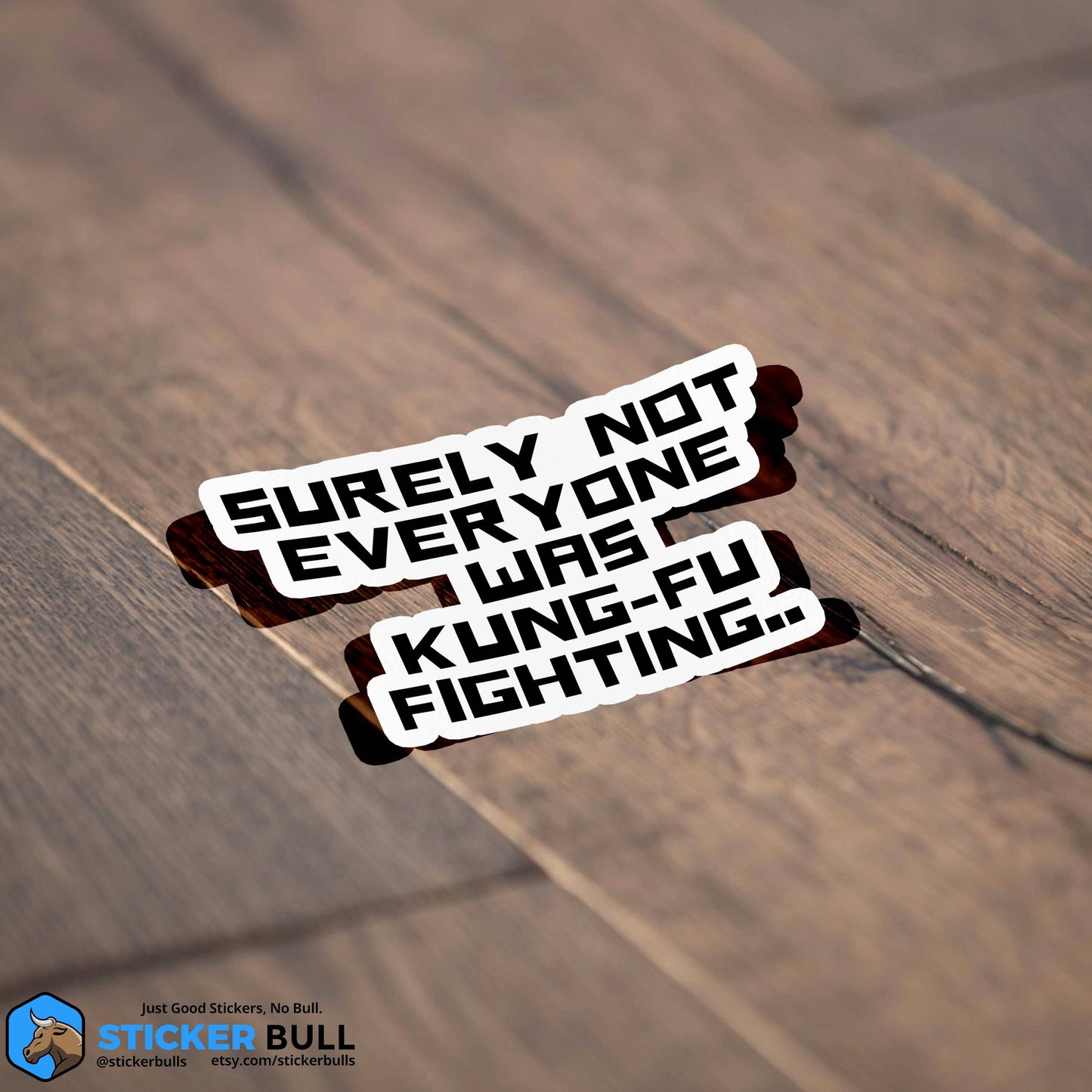 Surely Not Everyone Was Kung Fu Fighting Sticker
