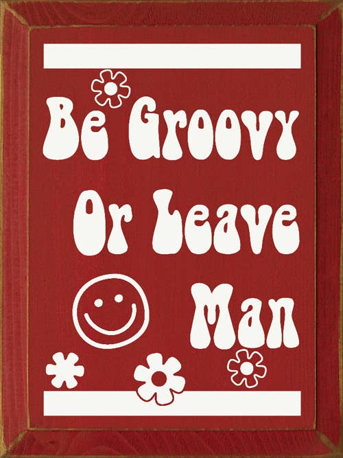 SAWDUST CITY - Be Groovy Or Leave Man