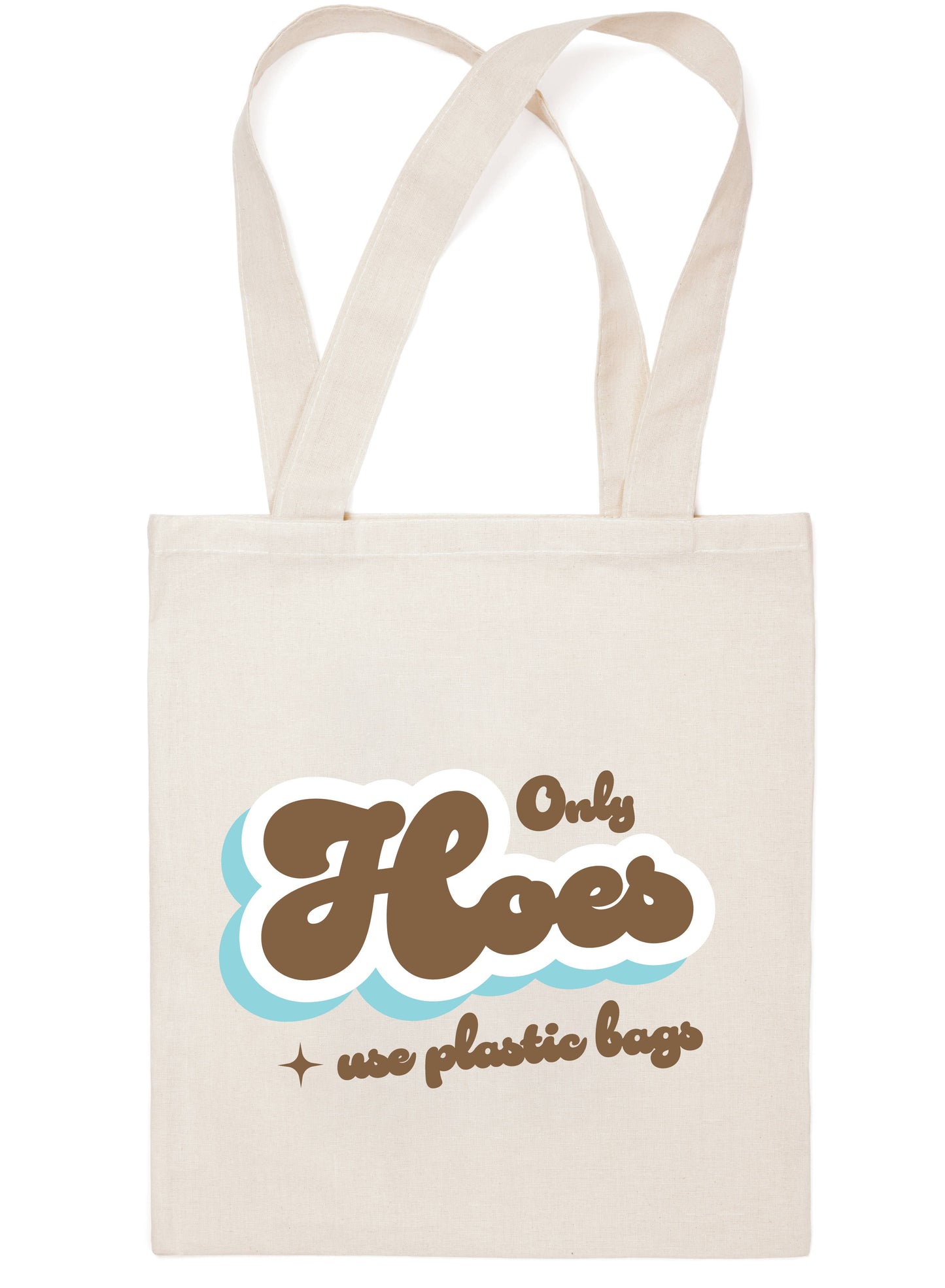 Only Hoes Use Plastic Bags! Canvas Tote Bag