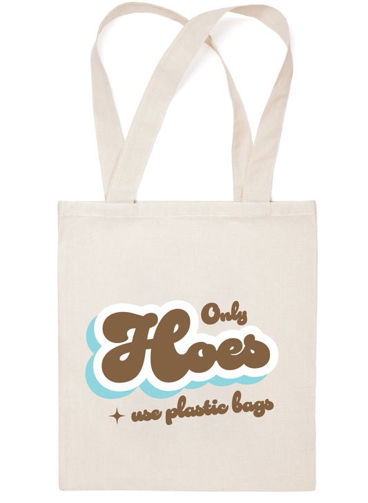 Only Hoes Use Plastic Bags! Canvas Tote Bag