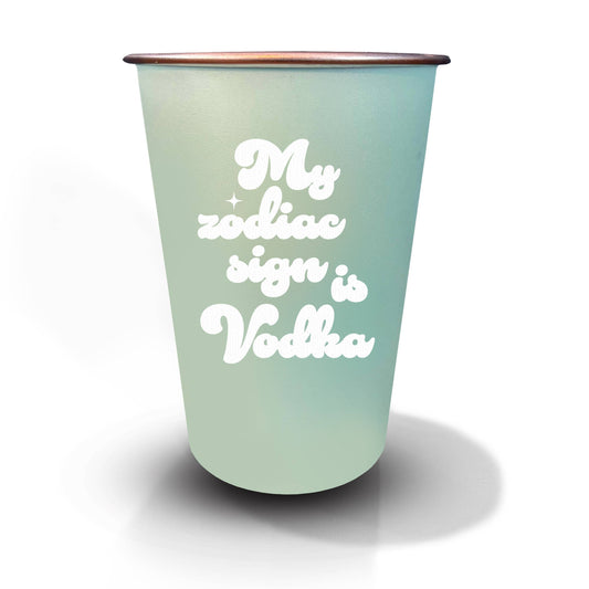 16oz Reusable Stainless Steel Cup - Zodiac Sign is Vodka