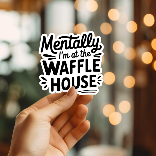 I'm At The Waffle House Vinyl Sticker