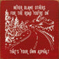 SAWDUST CITY - Never blame others for the road you're on, that's your own..