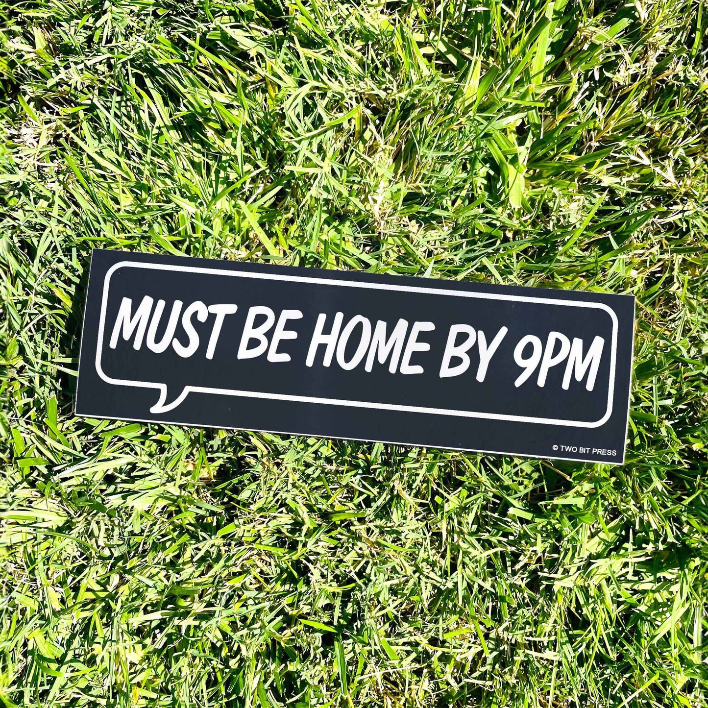 Must Be Home By 9PM Bumper Sticker