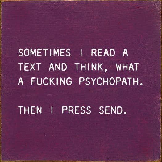 SAWDUST CITY - Sometimes I Read A Text And Think, What A Fucking Psychopath