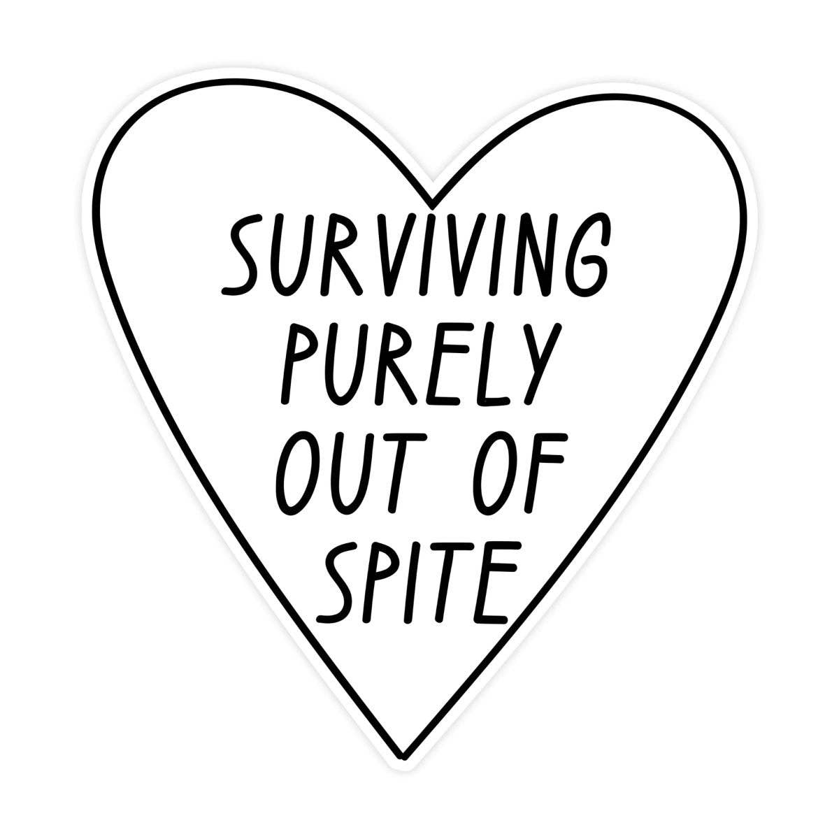 Surviving Purely Out Of Spite Sticker – Snark Gifts