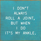 SAWDUST CITY - Small Knotty Pine Wood Sign - 'I Don't Always Roll A Joint'