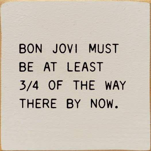 SAWDUST CITY - Bon Jovi Must Be At Least 3/4 Of The Way There By Now.
