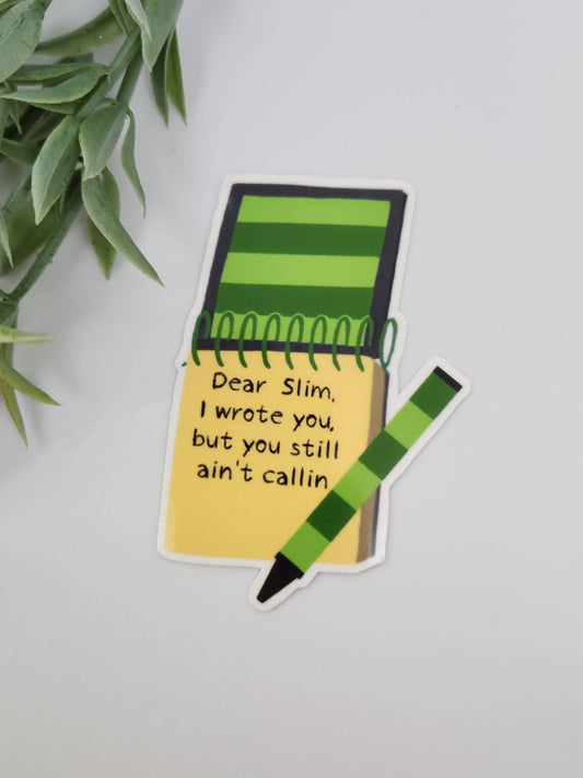 Dear Slim, I Wrote You But You Still Ain't Callin Sticker