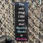 The Only Thing I Like More Than Reading Books Bookmark