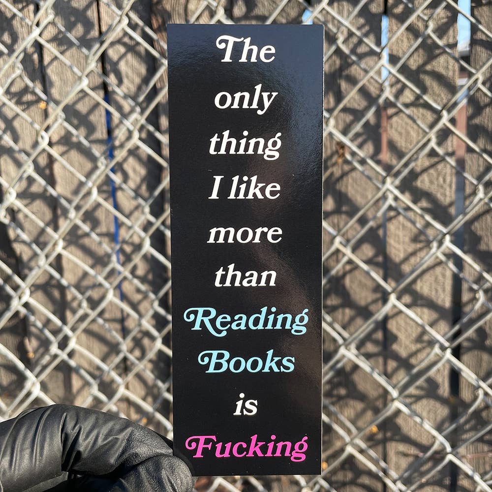 The Only Thing I Like More Than Reading Books Bookmark