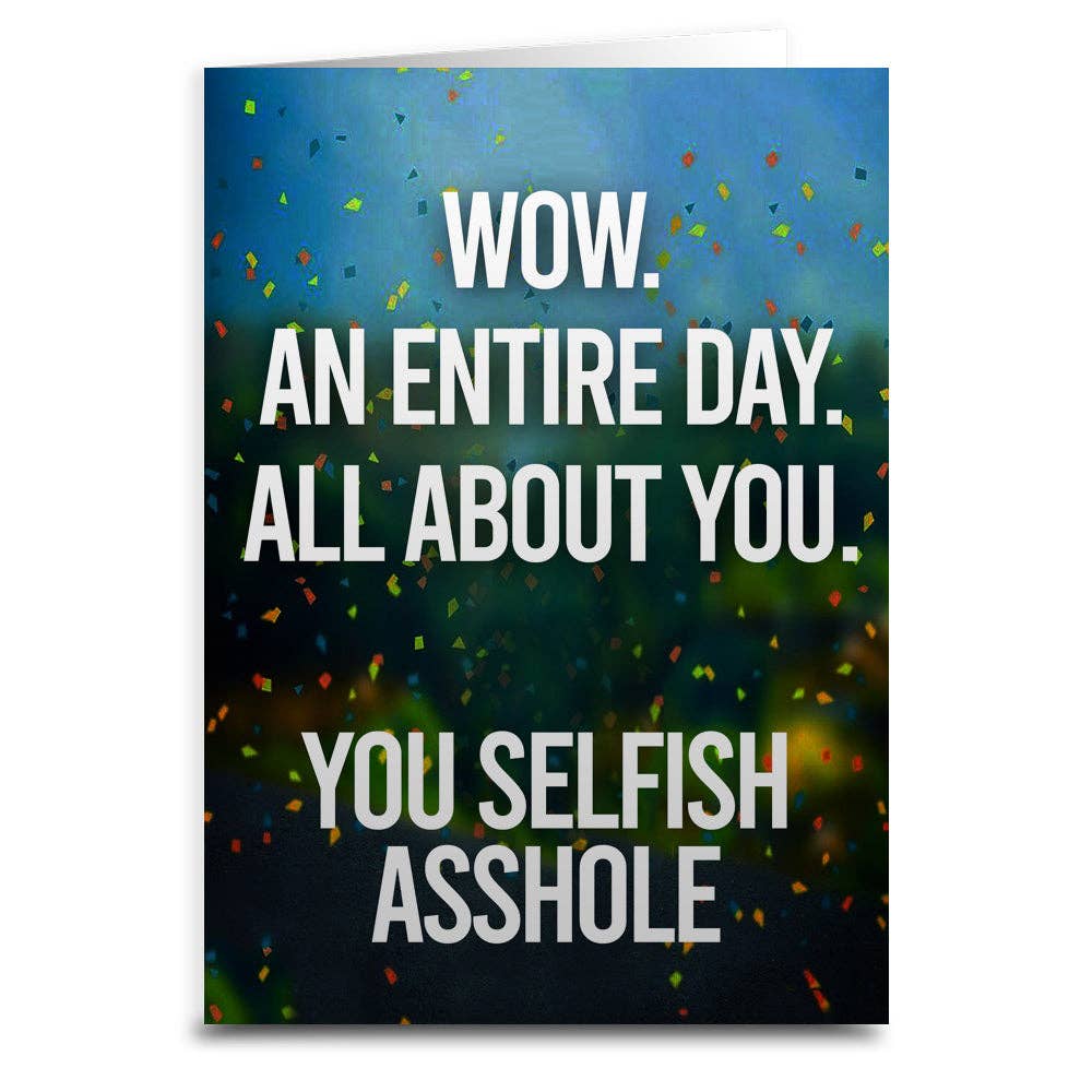 An Entire Day All About You Birthday Greeting  Card