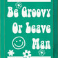 SAWDUST CITY - Be Groovy Or Leave Man