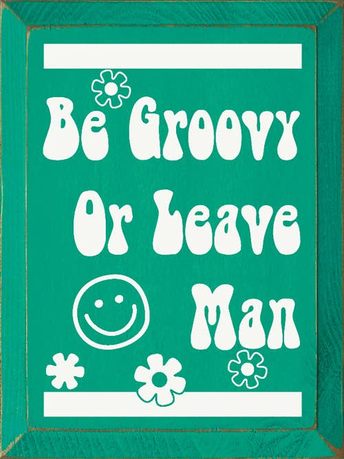 SAWDUST CITY - Be Groovy Or Leave Man
