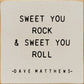 SAWDUST CITY - Sweet You Rock Sweet You Roll - Dave Matthews -