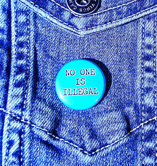 No One Is Illegal One Inch mini Button