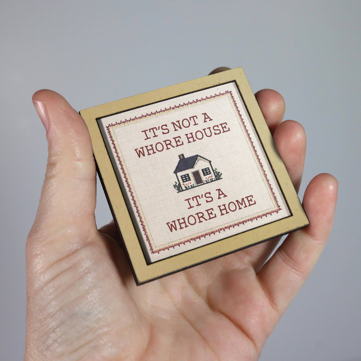 Bad Betty Greeting Co. - It's Not a Whore House. It's a Whore Home - Wooden Magnet