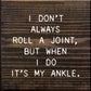 SAWDUST CITY - Small Knotty Pine Wood Sign - 'I Don't Always Roll A Joint'