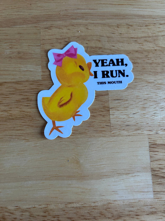 "Yeah, I Run. This Mouth" Sticker