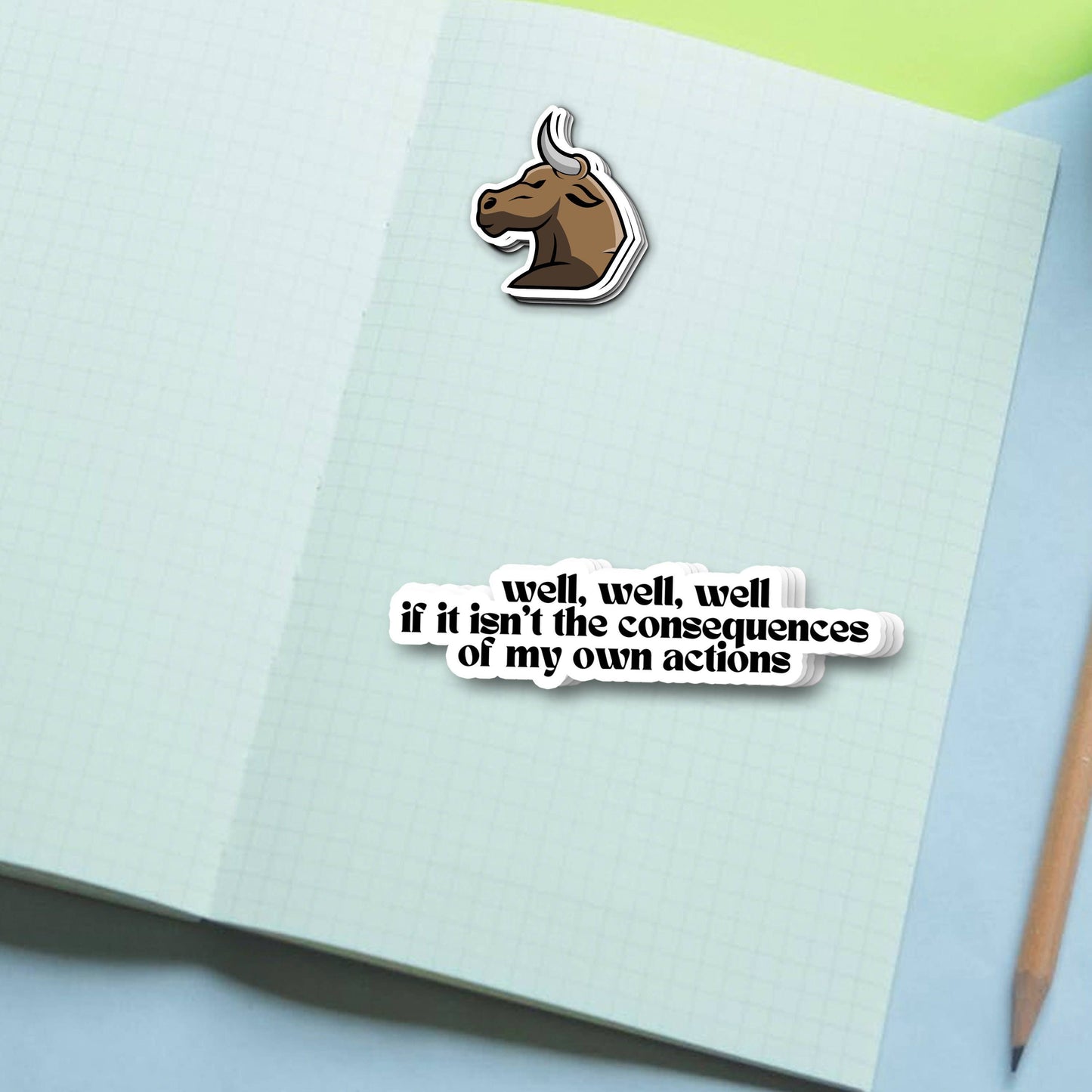 Well, Well, Well If This Isn't The Consequences Of My Own Actions Sticker