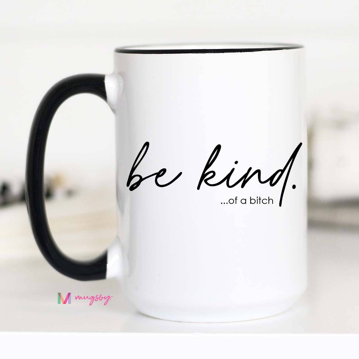 Be Kind... of a Bitch Coffee Mug, 11oz