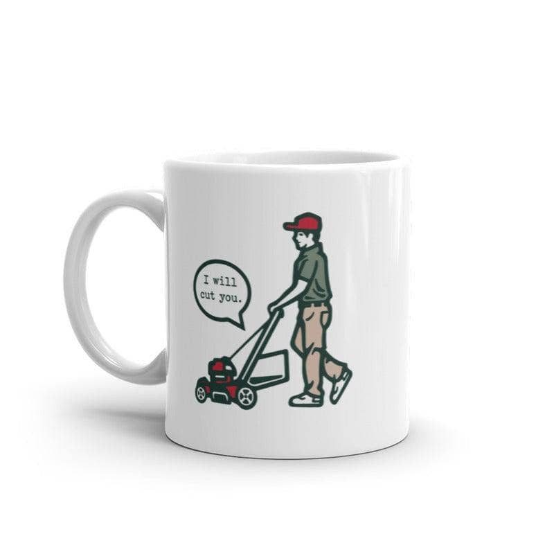 I Will Cut You Lawn Mower Mug   -11oz