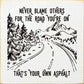 SAWDUST CITY - Never blame others for the road you're on, that's your own..
