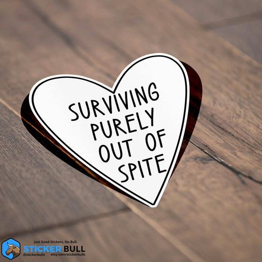 Surviving Purely Out Of Spite Sticker