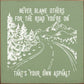 SAWDUST CITY - Never blame others for the road you're on, that's your own..