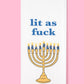 Lit as Fuck Hanukkah kitchen towel  - dishtowel - tea towel