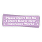 I Don’t Know How Insurance Works (Bumper Sticker)