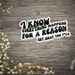 Everything Happens For A Reason Vinyl Sticker