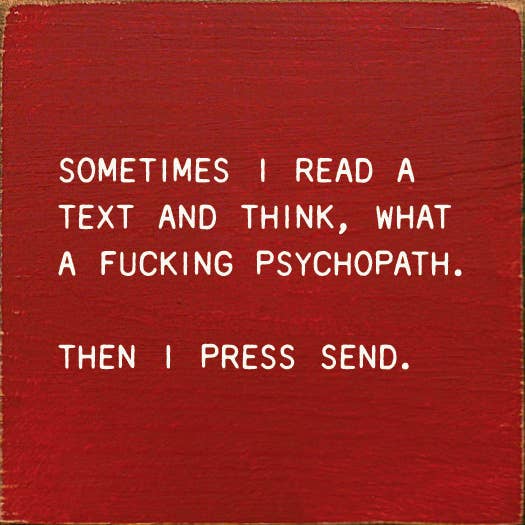 SAWDUST CITY - Sometimes I Read A Text And Think, What A Fucking Psychopath