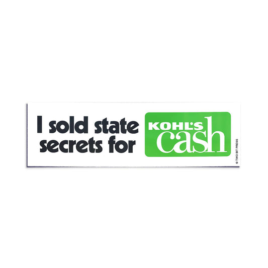 I sold STATE SECRETS for CASH Bumper Sticker