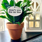 Don't You Die On Me Flower Pot Plant Stake 