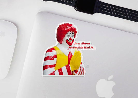Just About Had It Ronald McDonald Sticker