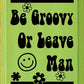 SAWDUST CITY - Be Groovy Or Leave Man