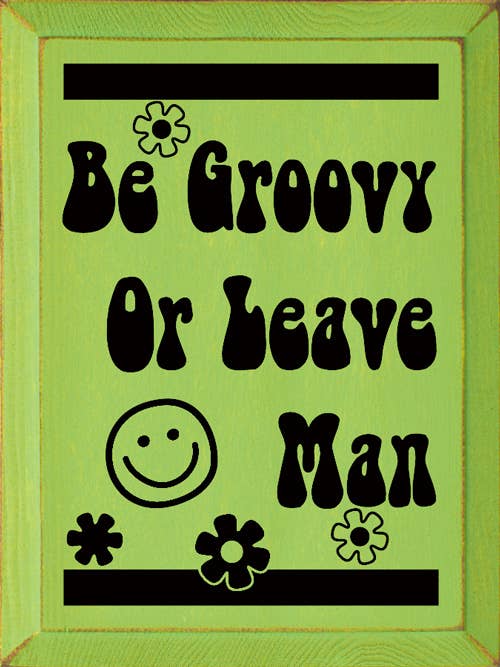 SAWDUST CITY - Be Groovy Or Leave Man