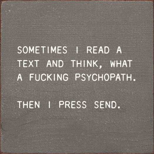 SAWDUST CITY - Sometimes I Read A Text And Think, What A Fucking Psychopath