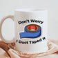 Don't Worry I Duct Taped It 11oz Coffee Mug