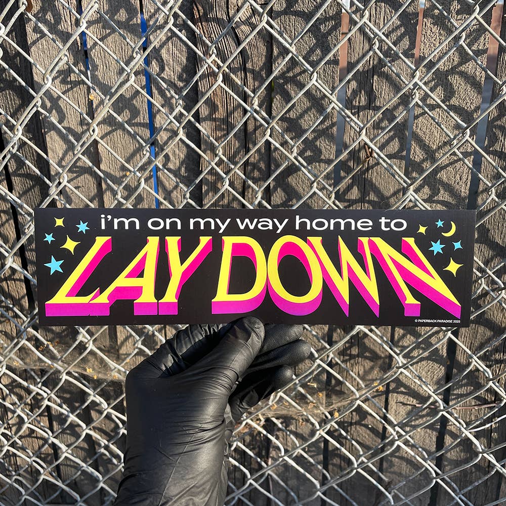 Paperback Paradise - I'm on My Way Home to Lay Down - bumper sticker