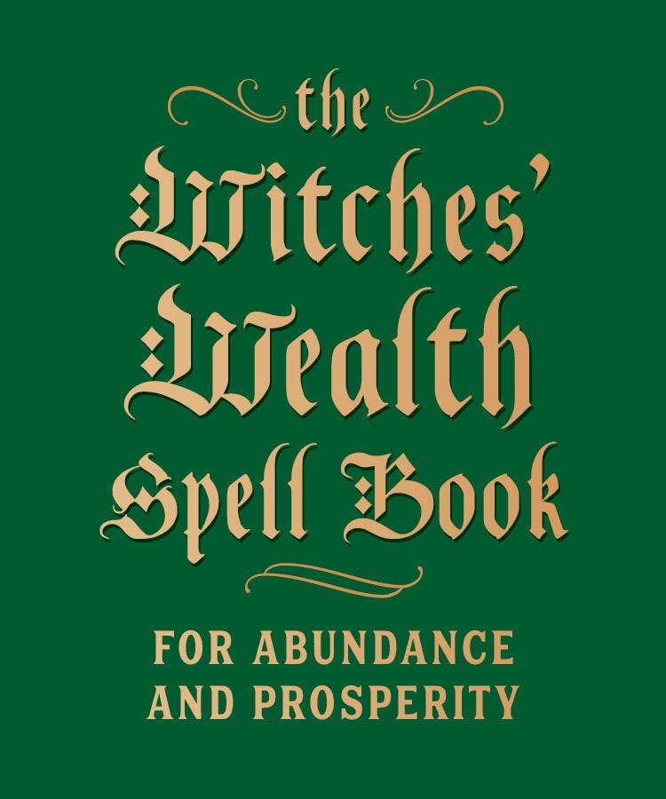 Witches' Wealth Spell Book: For Abundance And Prosperity