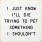 SAWDUST CITY - I Just Know I'll Die Trying To Pet Something I Shouldn't