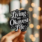 Living My Okayest Life Vinyl Sticker