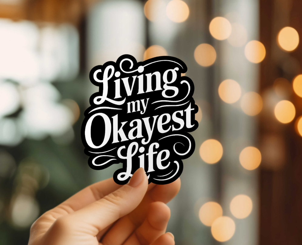 Living My Okayest Life Vinyl Sticker