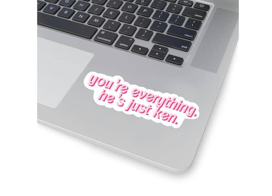 You're everything he’s just Ken. Barbie Sticker